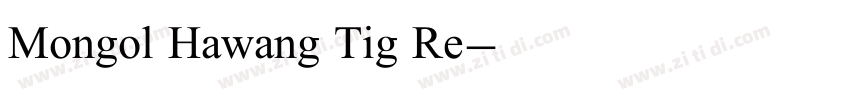 Mongol Hawang Tig Re字体转换